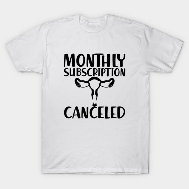 Hysterectomy - Monthly subscription canceled T-Shirt by KC Happy Shop